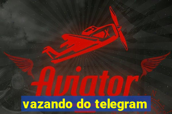 vazando do telegram